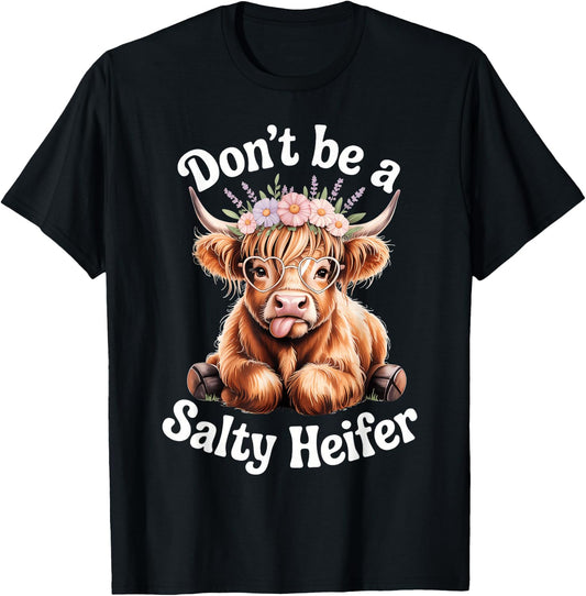 Don't Be A Salty Heifer Cow Lover Funny Highland Cow T-Shirt - T-Shirt | Black