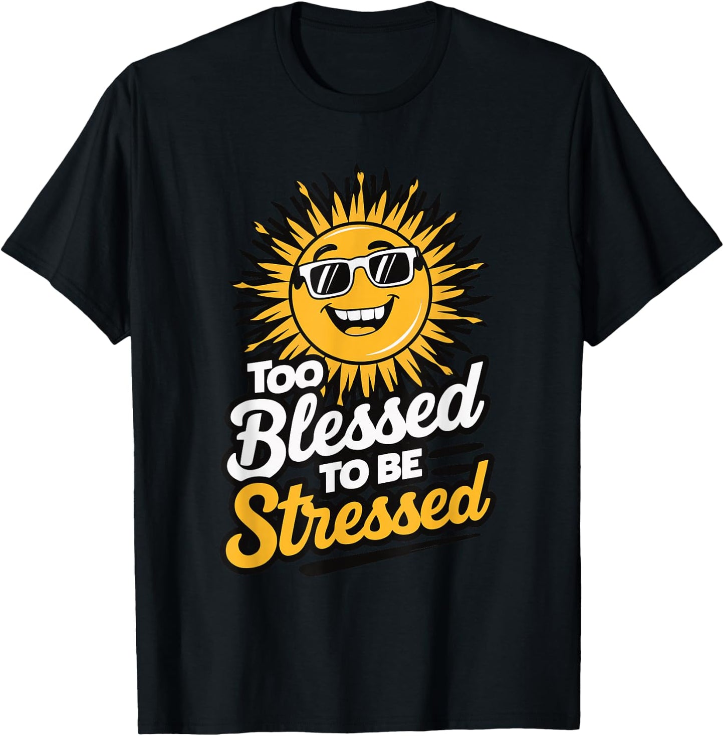 Too Blessed To Be Stressed T-Shirt - T-Shirt | Black