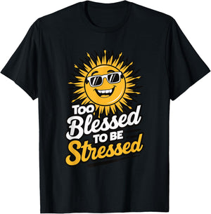 Too Blessed To Be Stressed T-Shirt - T-Shirt | Black
