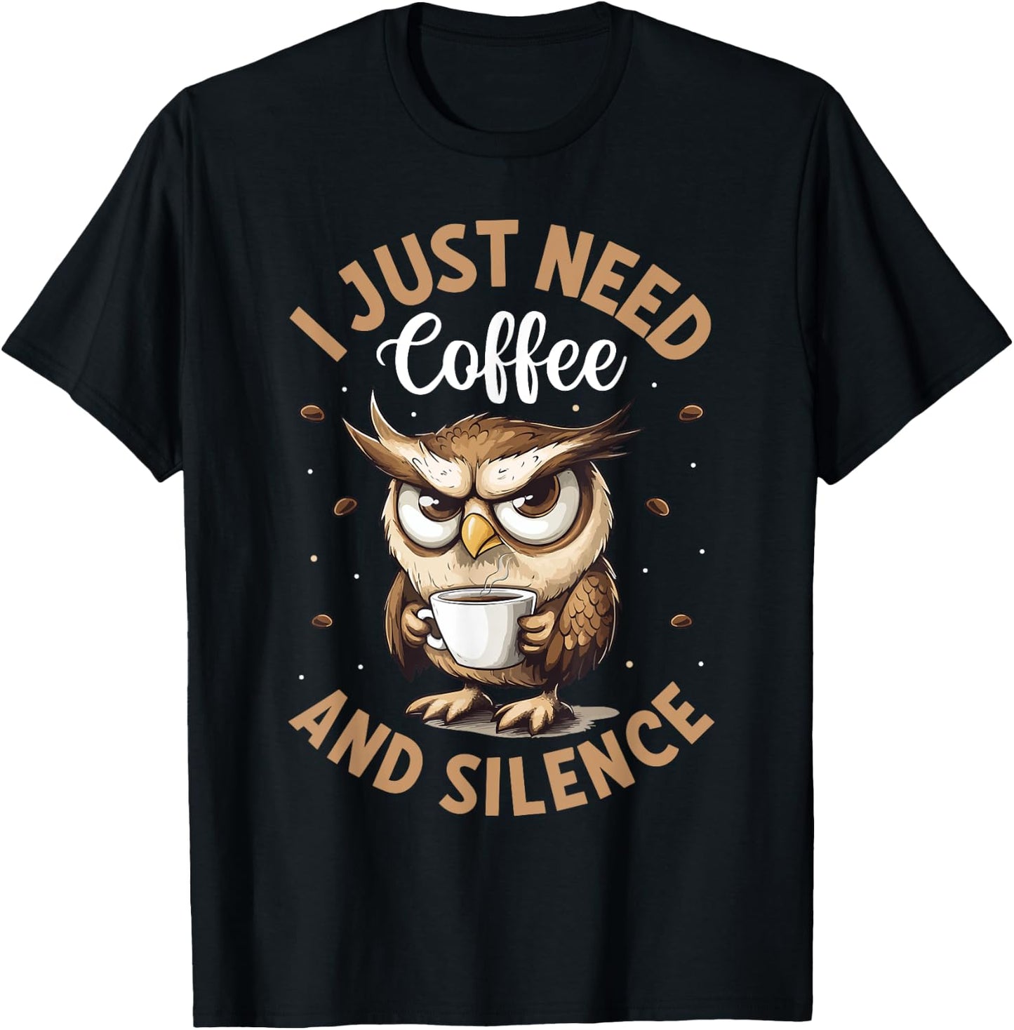 I just need Coffee and Silence Funny Owl T-Shirt - T-Shirt | Black