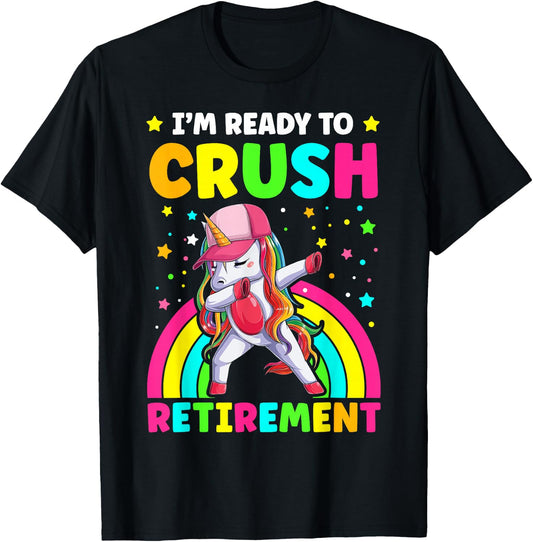 I'm Ready to Crush Retirement Cute Dabbing Unicorn Rainbow T-Shirt - T-Shirt | Black