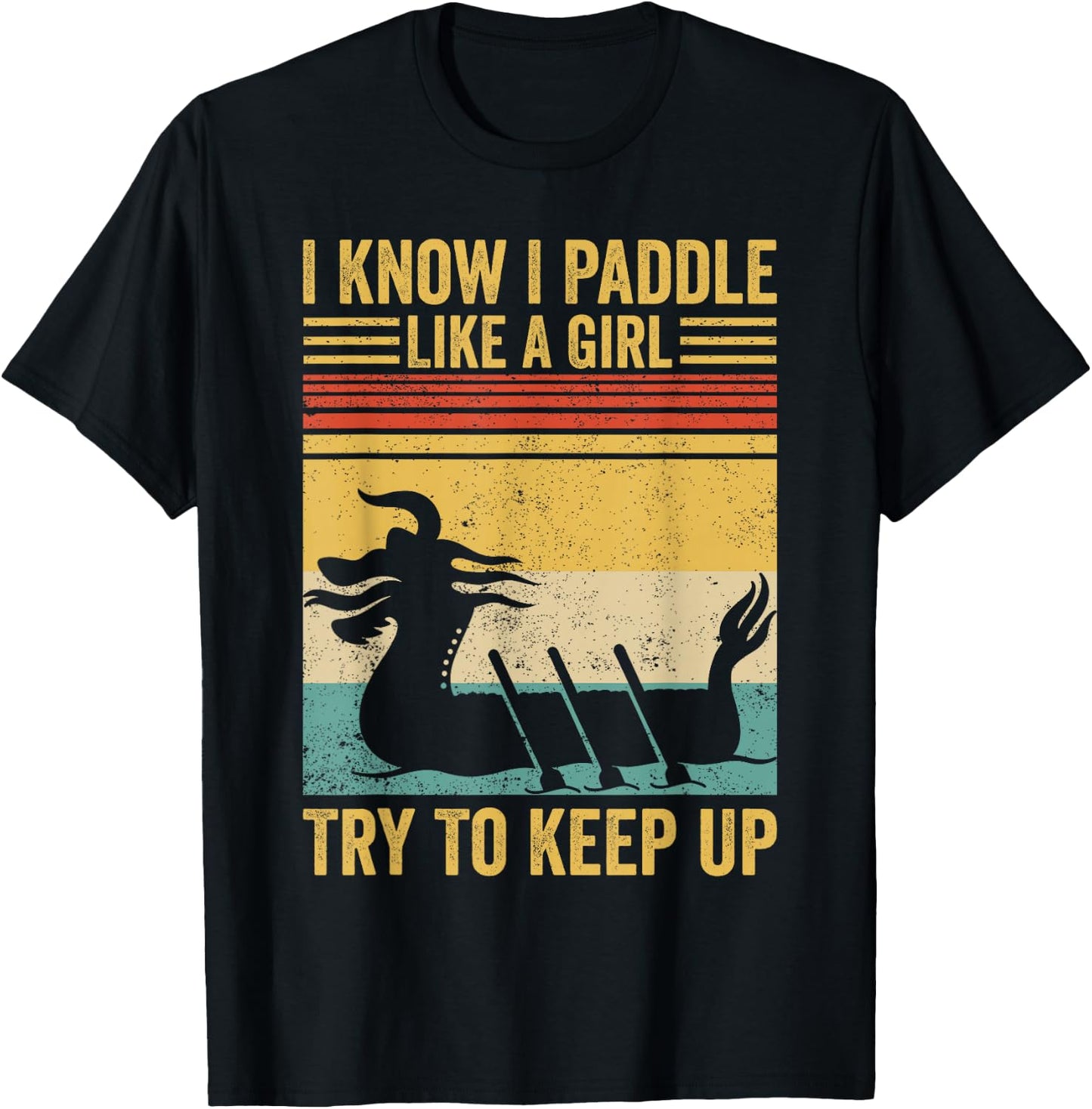 Dragon Boat Racing Race Paddle Paddle Like Girl to Keep Up T-Shirt - T-Shirt | Black