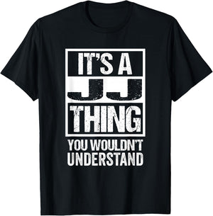 It's A JJ Thing You Wouldn't Understand First Name T-Shirt - T-Shirt | Black