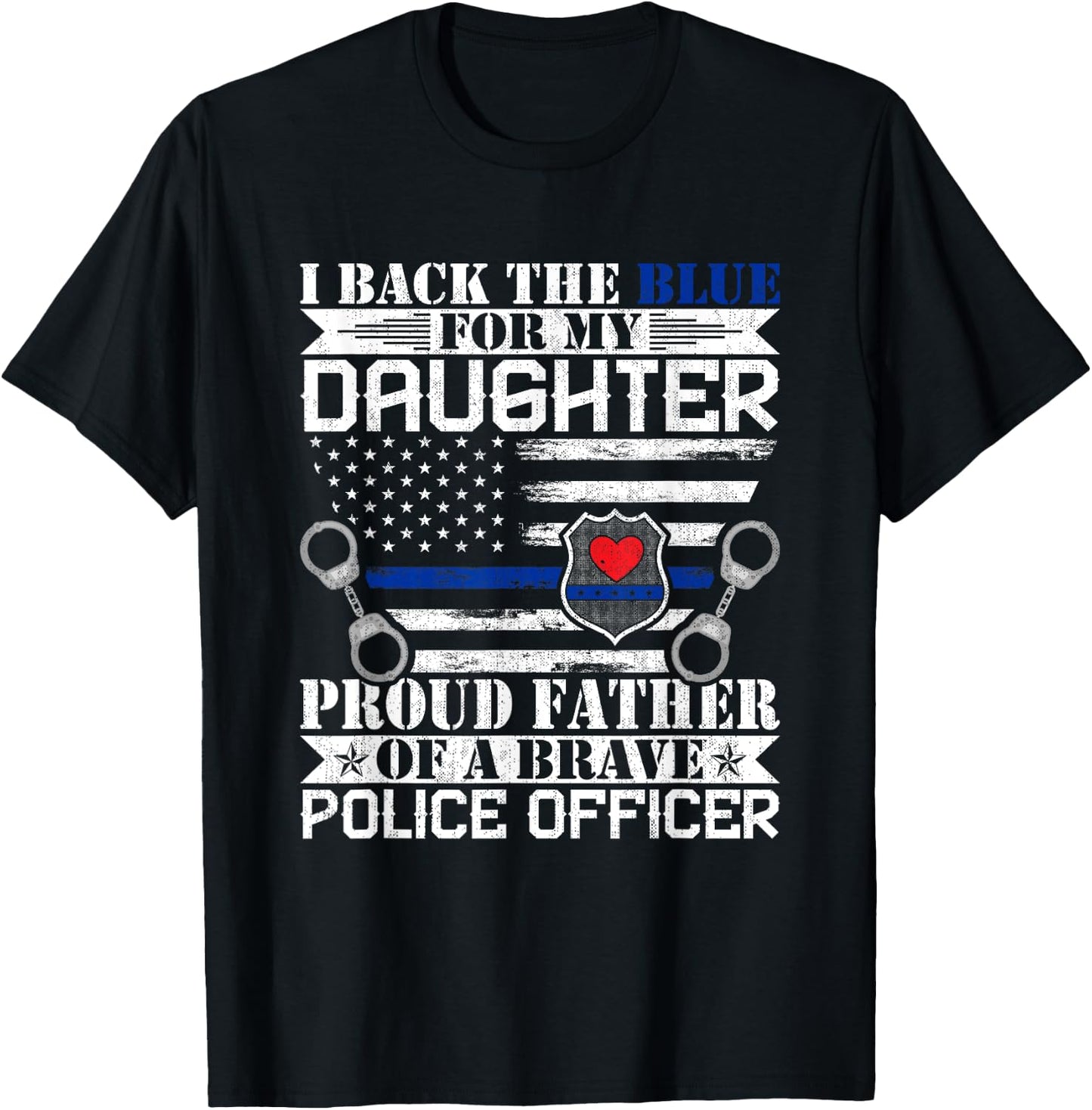 I Back the Blue for My Daughters Proud Police Officer's Dad T-Shirt - T-Shirt | Black