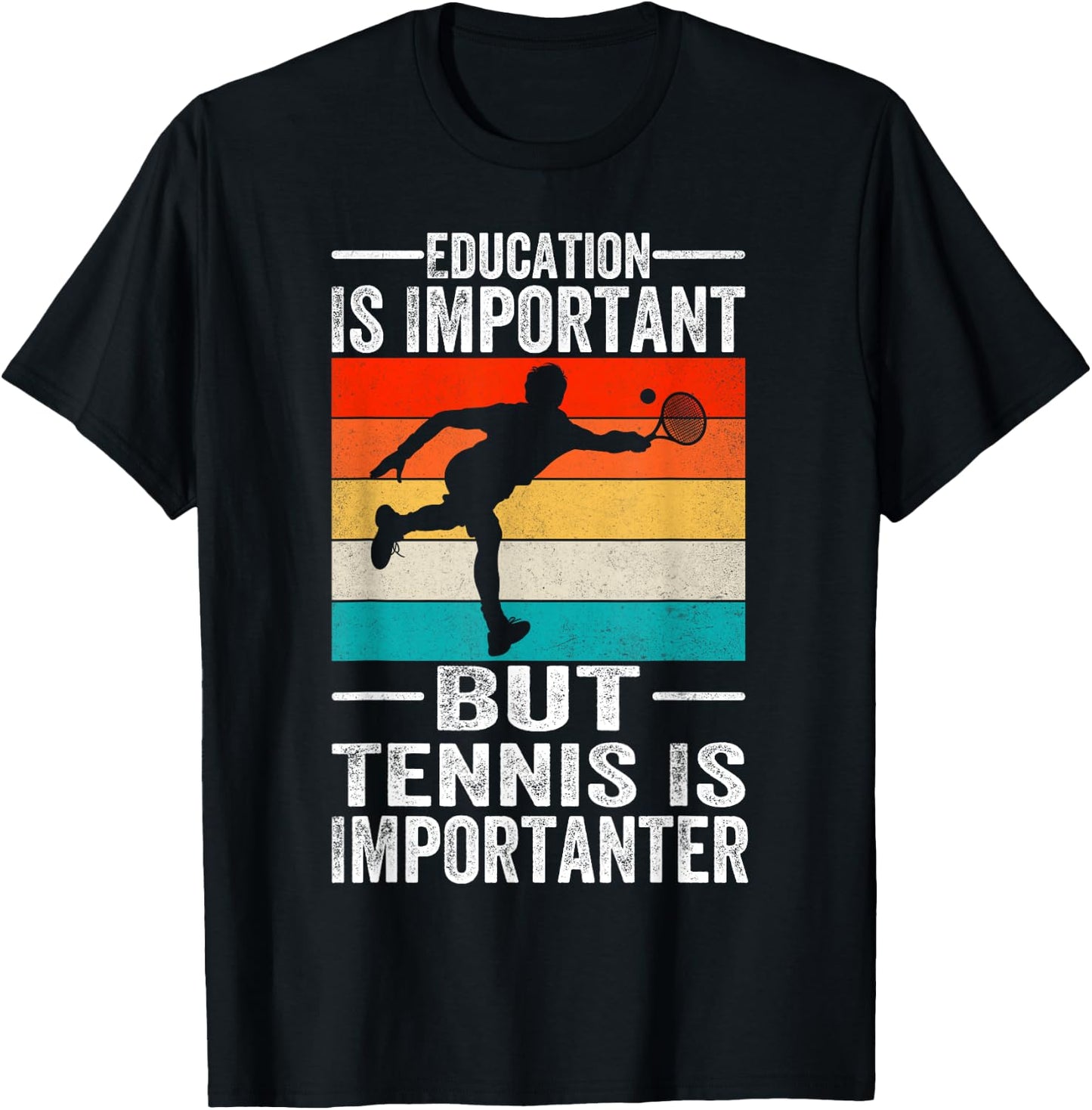 Education Is Important But Tennis Is Importanter Funny T-Shirt - T-Shirt | Black