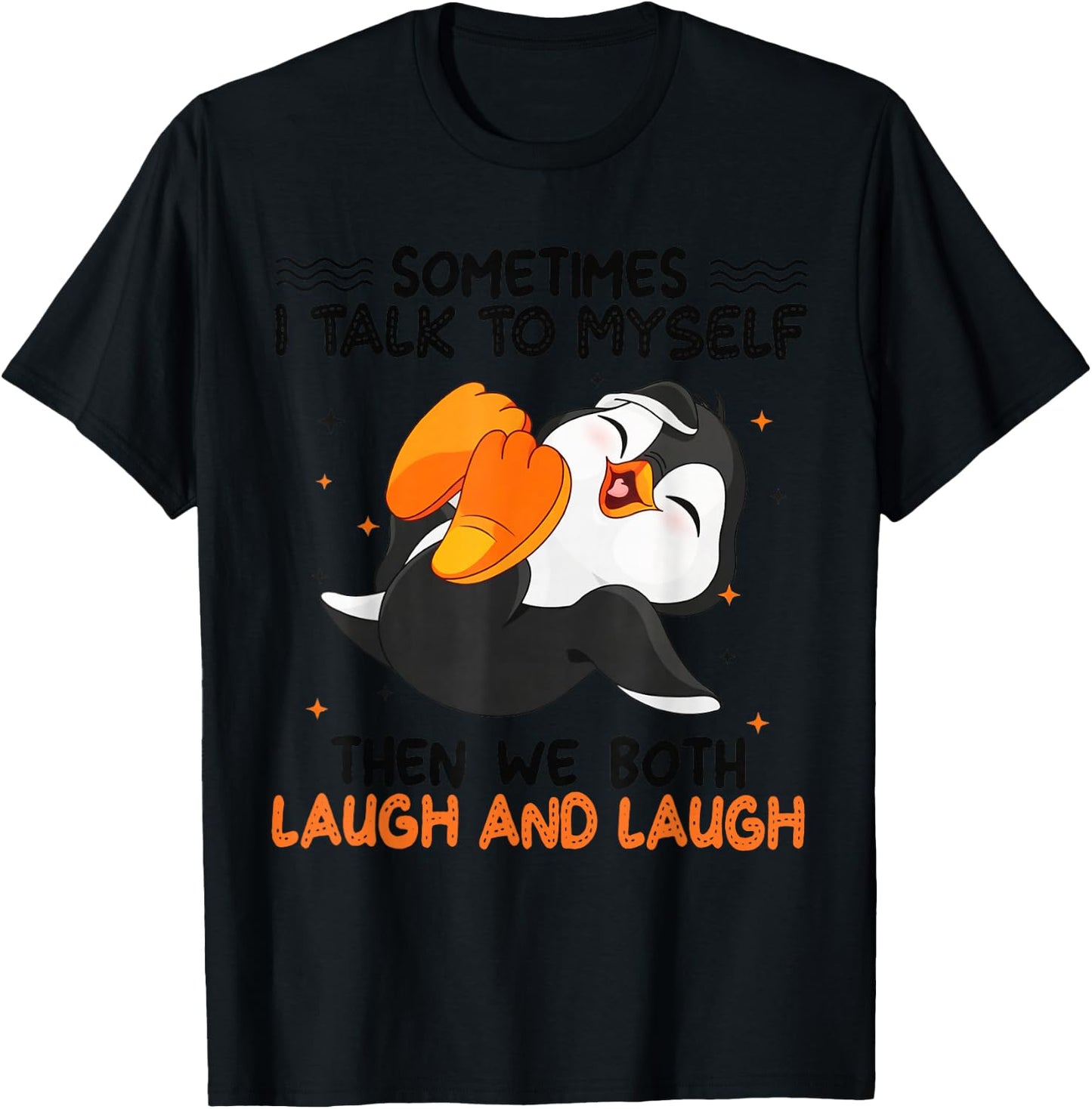 Penguin Sometimes I Talk To Myself Then We Both Laugh T-Shirt - T-Shirt | Black