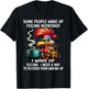 Some people wake up feeling refreshed I wake up feeling I T-Shirt - T-Shirt | Black