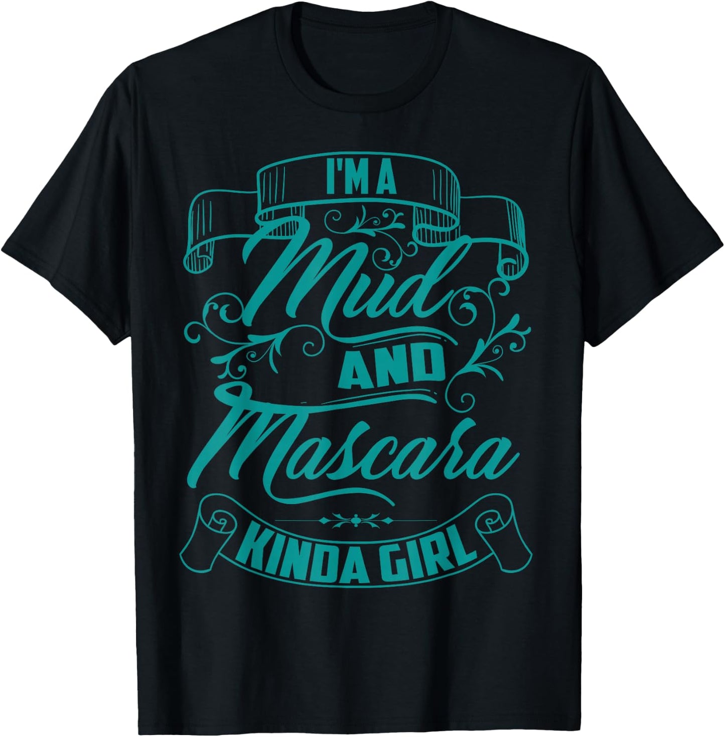 Cool Trendy I'm A Mud And Mascara Kinda Girl MTB Gift T-Shirt - T-Shirt | Black