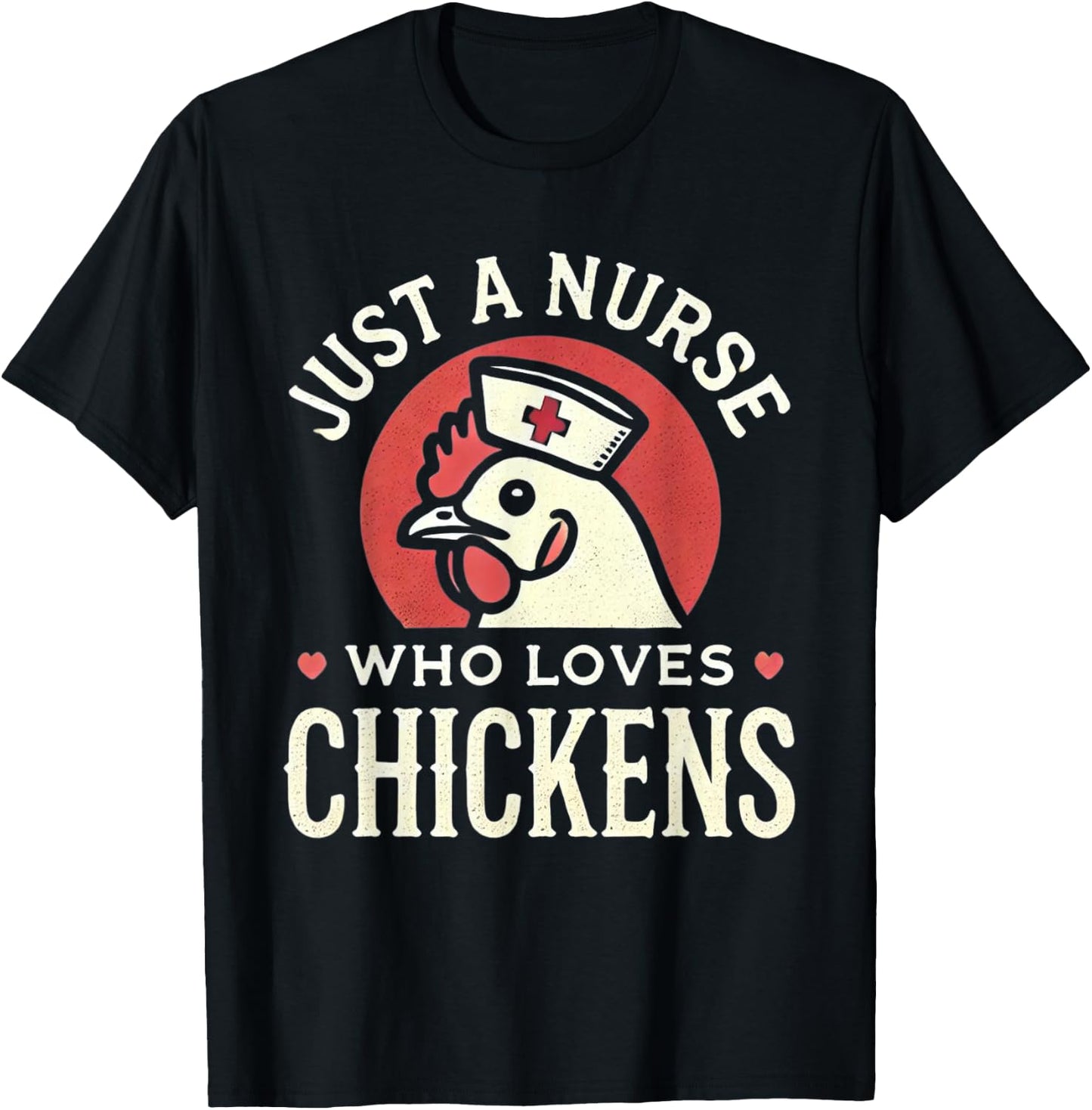 Just a Nurse Who Loves Chickens Retro Funny Nursing Gifts T-Shirt - T-Shirt | Black