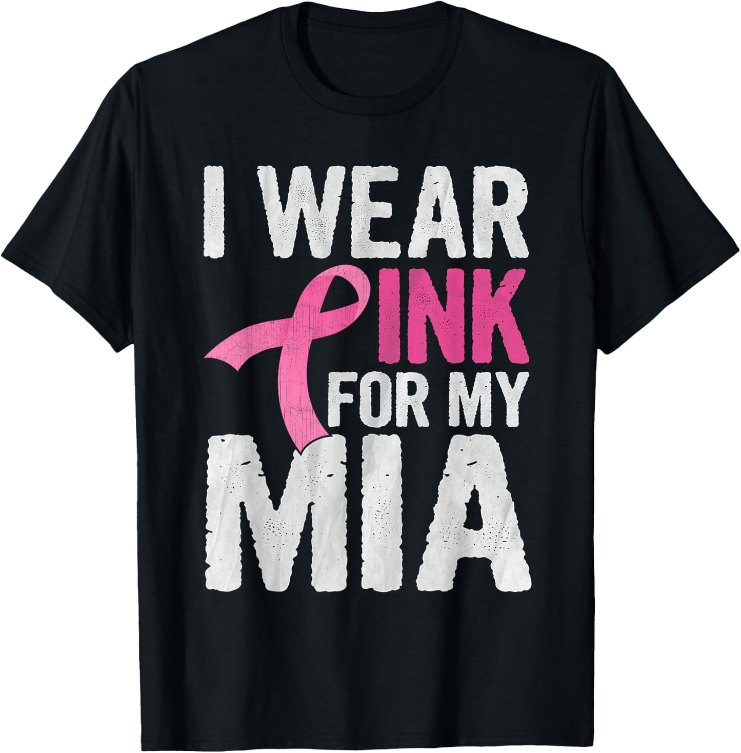 I Wear Pink For My Mia Pink Ribbon Cancer Awareness T-Shirt - T-Shirt | Black