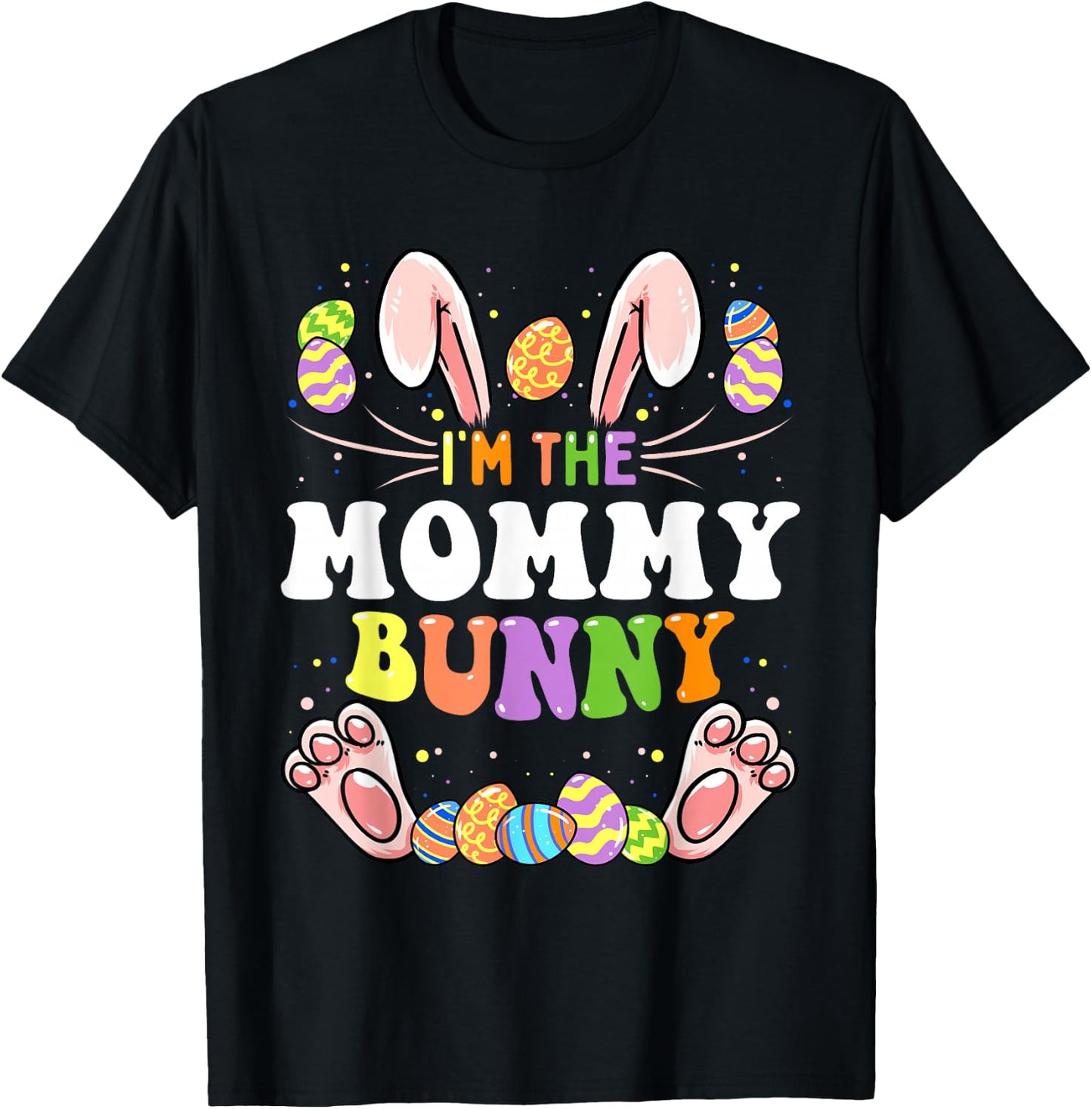 I'm The Mommy Bunny Matching Family Easter Party T-Shirt - T-Shirt | Black