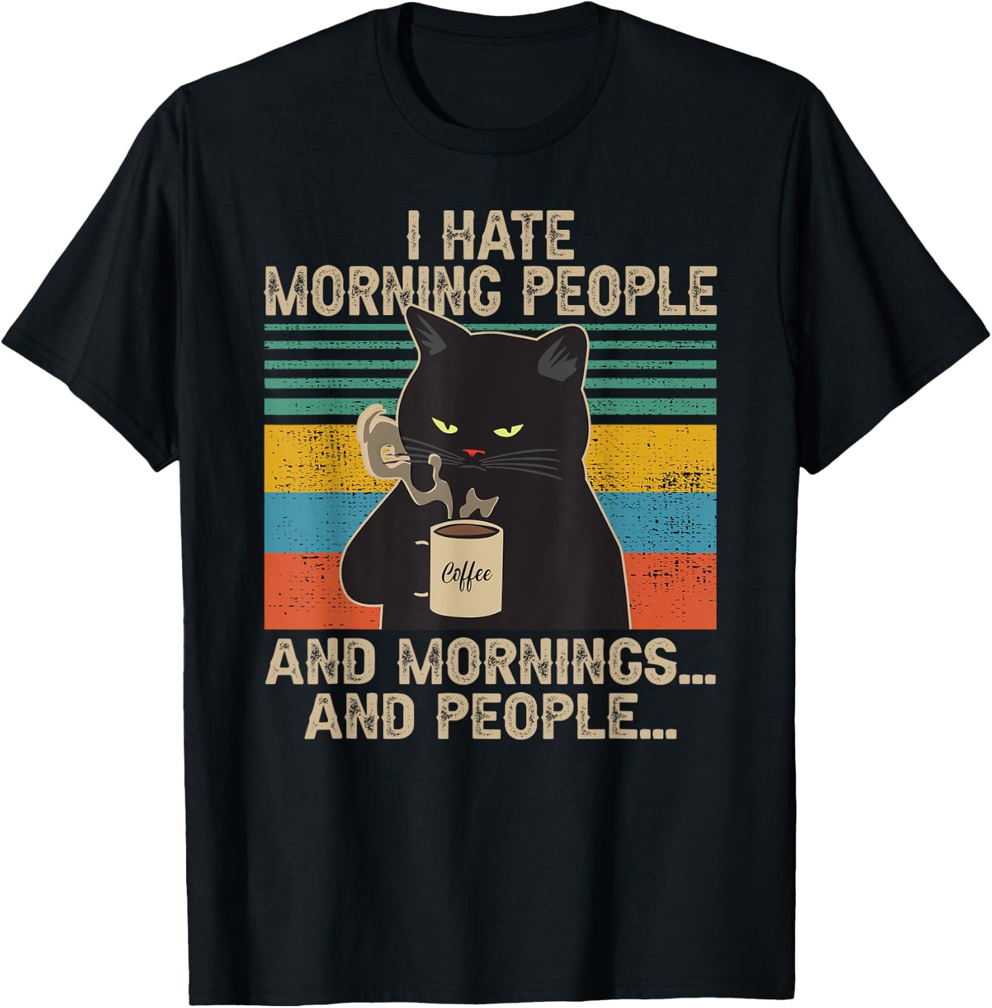 I Hate Morning People And Mornings And People Vintage Retro T-Shirt - T-Shirt | Black