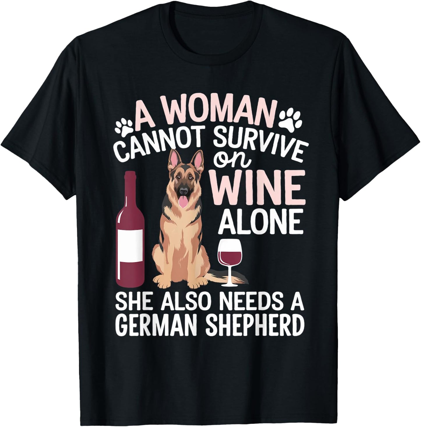 Woman Cannot Survive Wine Alone She Needs German Shepherd T-Shirt - T-Shirt | Black
