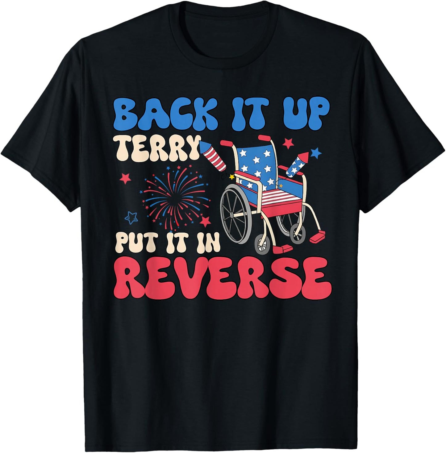 Back It Up Terry Put It in Reverse Funny 4th of July Meme T-Shirt - T-Shirt | Black