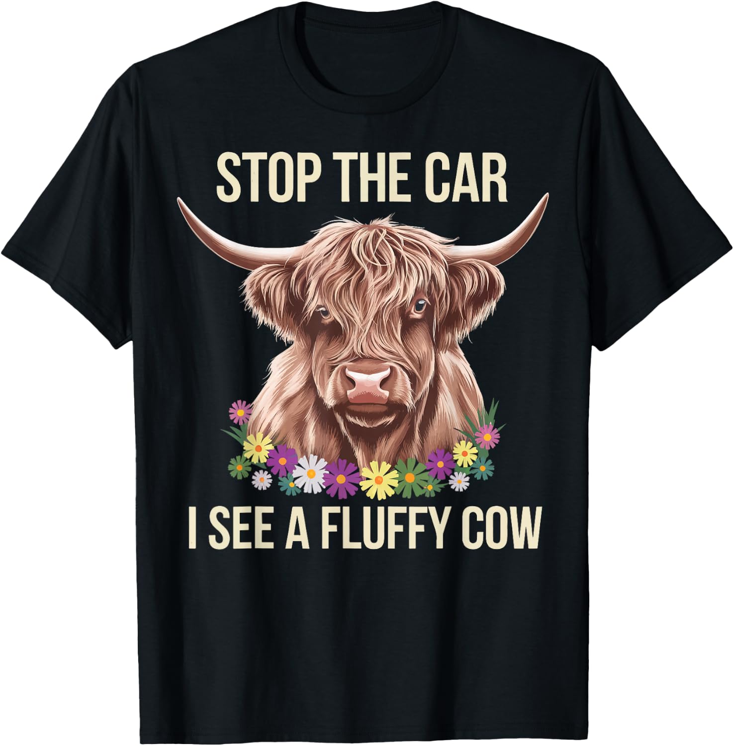 Stop The Car I See A Fluffy Cow T-Shirt - T-Shirt | Black