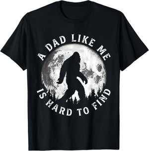 A Dad Like Me is Hard to Find Funny Bigfoot Dad Father's Day T-Shirt - T-Shirt | Black