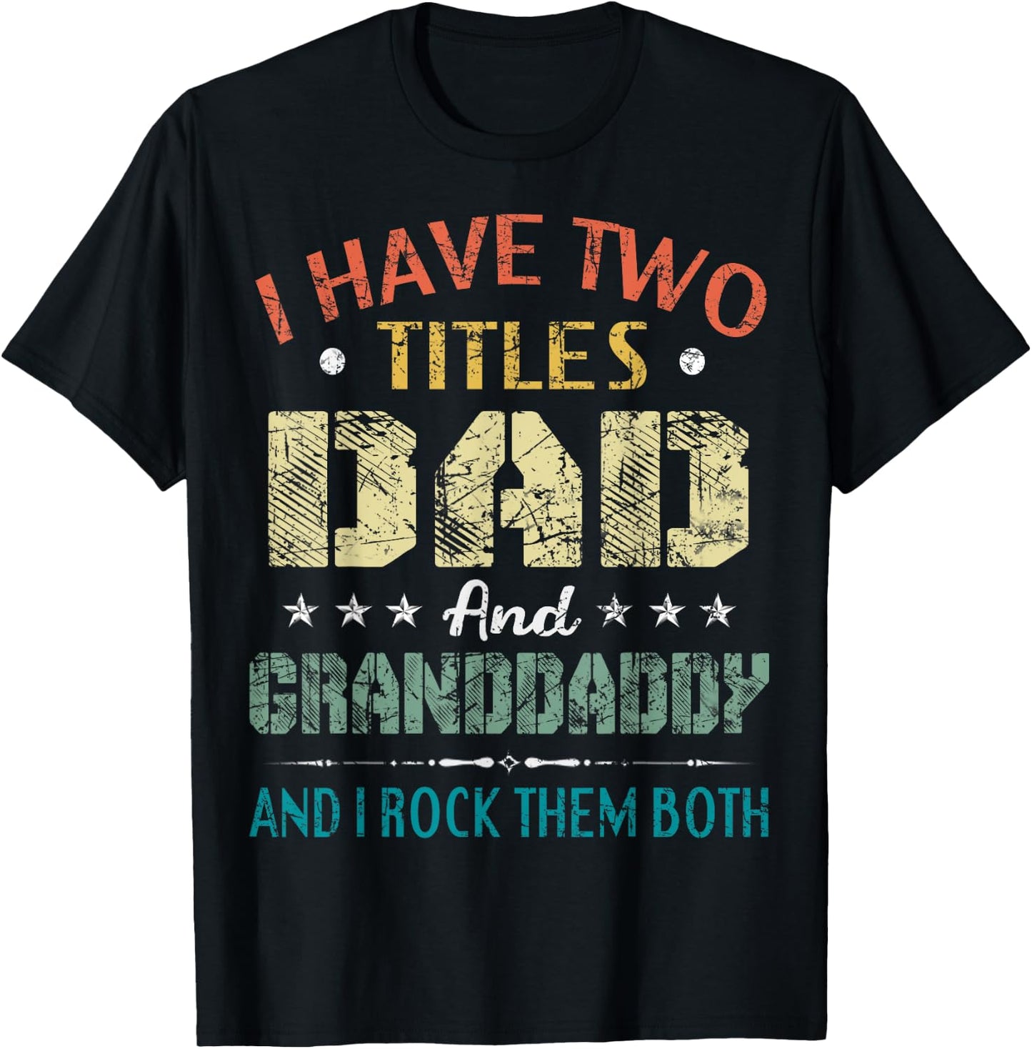 I Have Two Titles Dad And Granddaddy Funny Fathers Day Gift T-Shirt - T-Shirt | Black