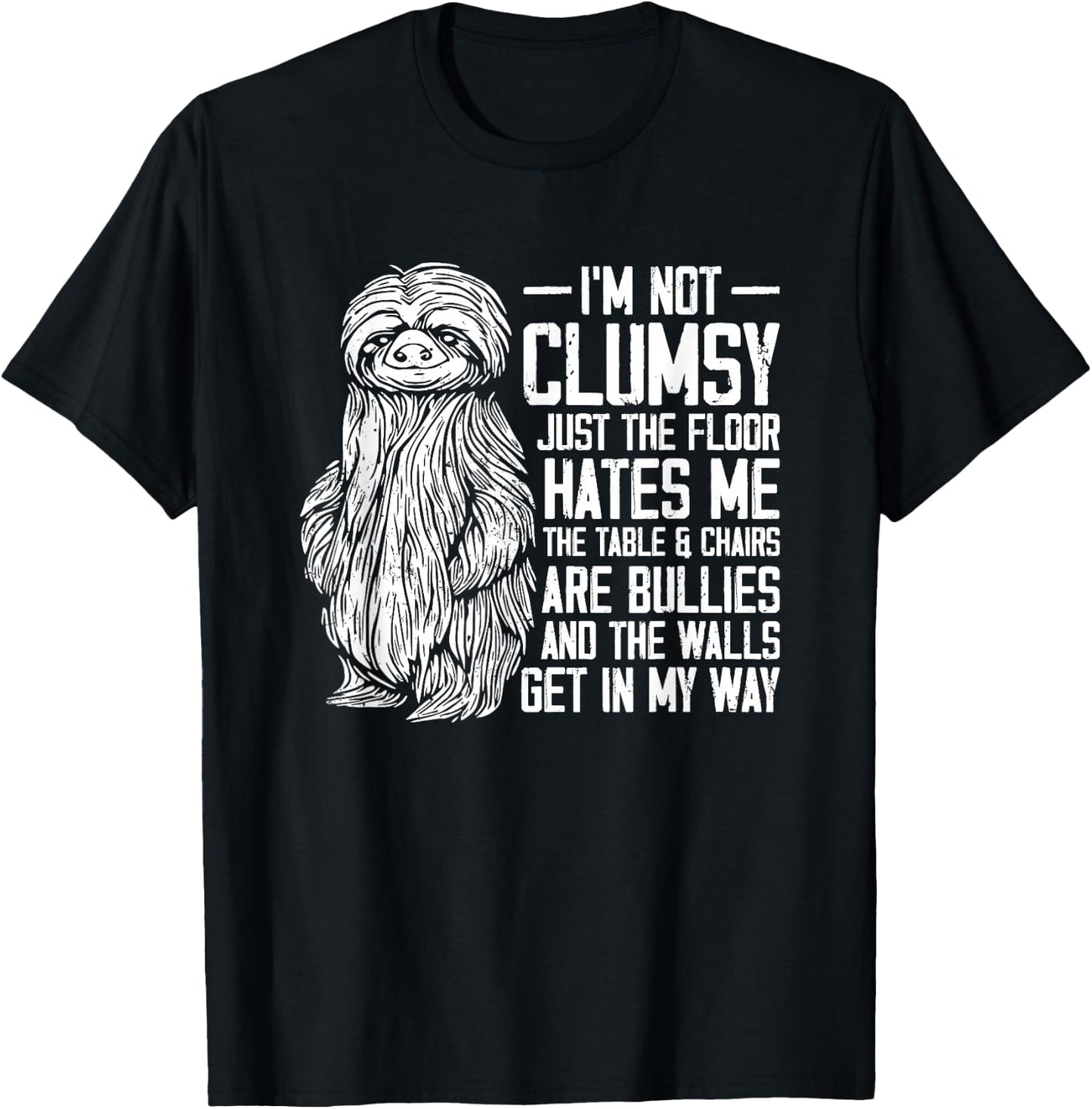 I'm Not Clumsy Just The Floor Hates Me - Funny Awkward Sloth T-Shirt - T-Shirt | Black