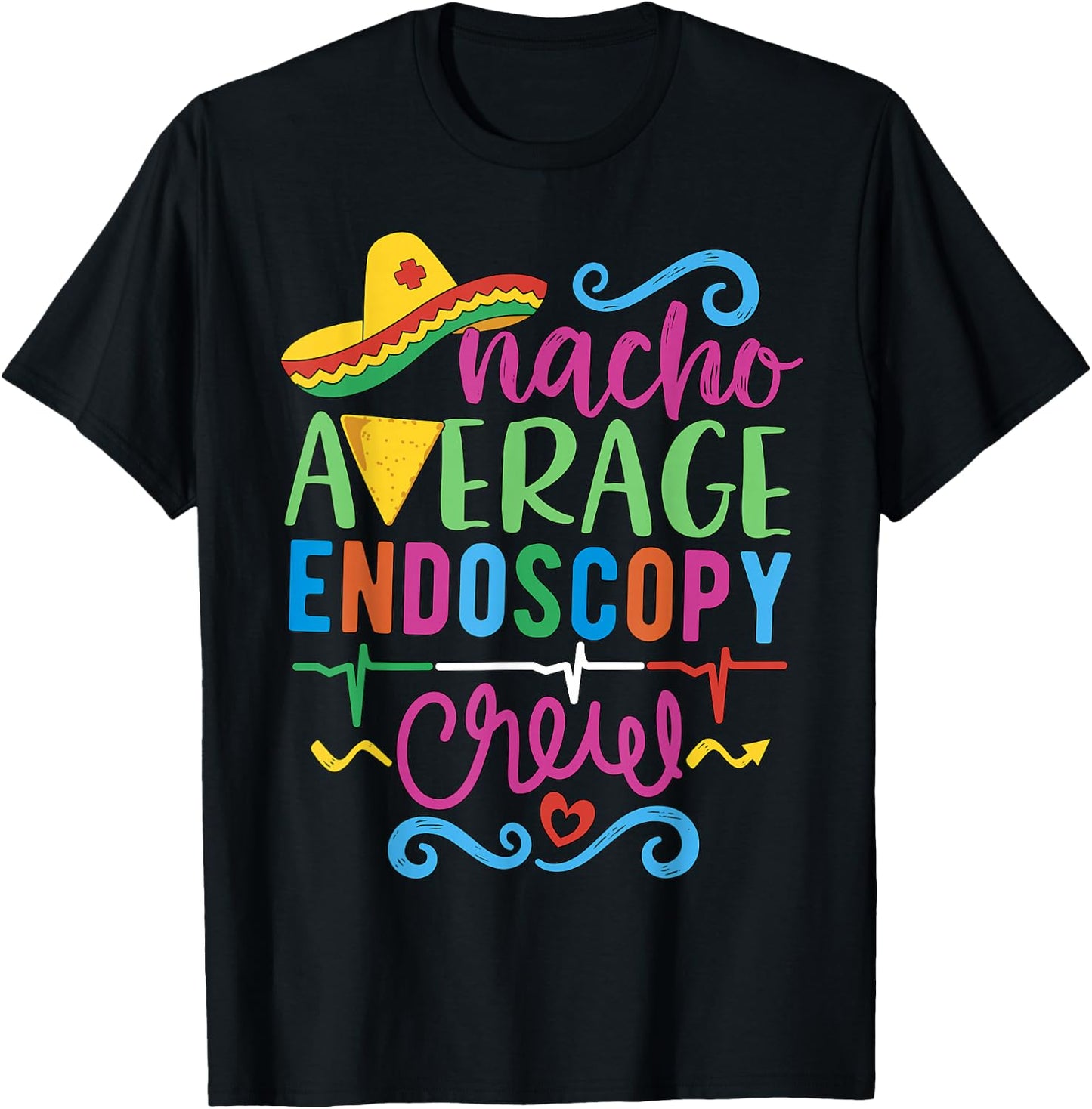 Endoscopy Nurse Endoscopy Techs Nacho Average Endoscopy Crew T-Shirt - T-Shirt | Black