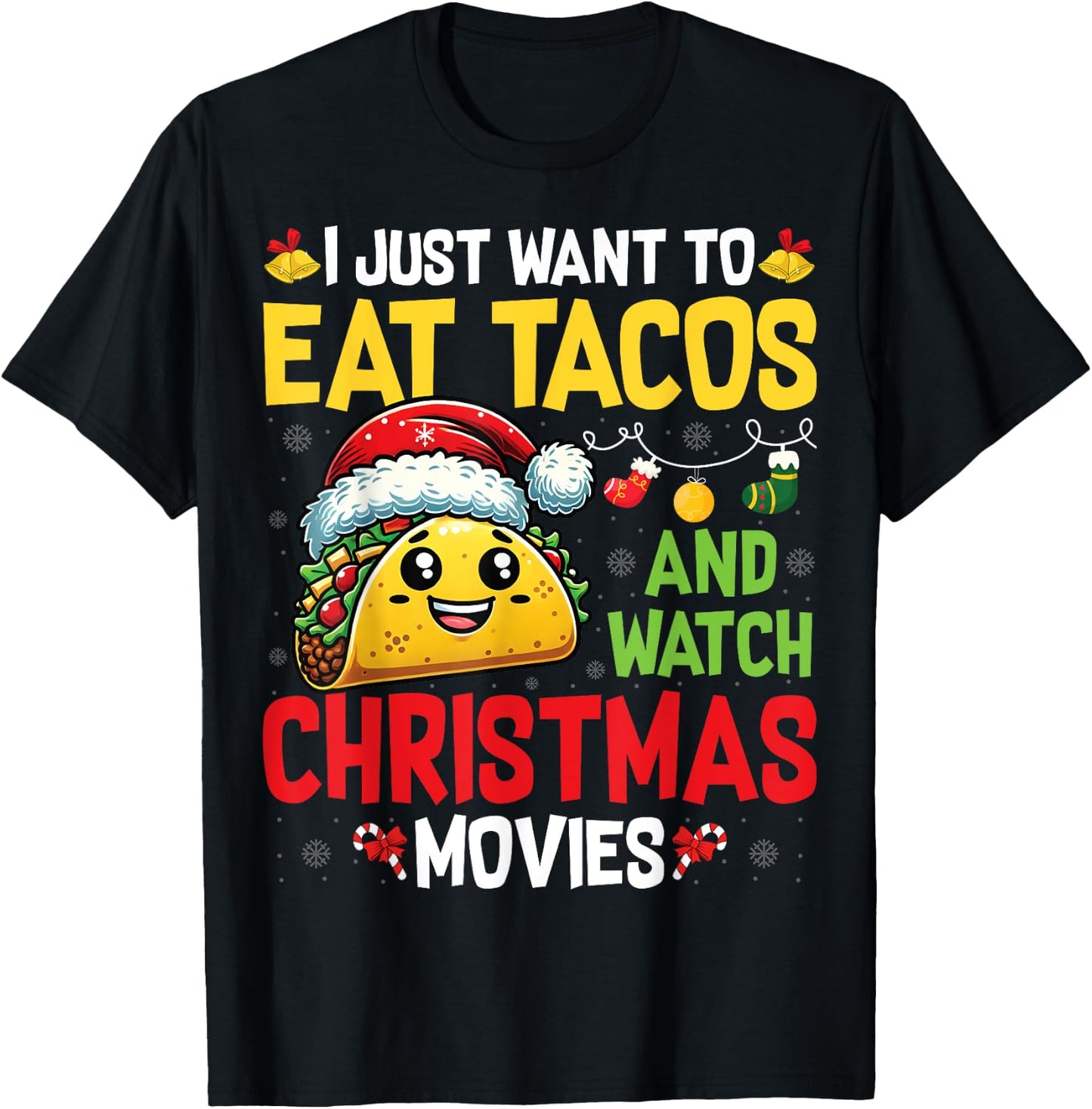 I Just Want To Eat Tacos And Watch Christmas Movies T-Shirt - T-Shirt | Black