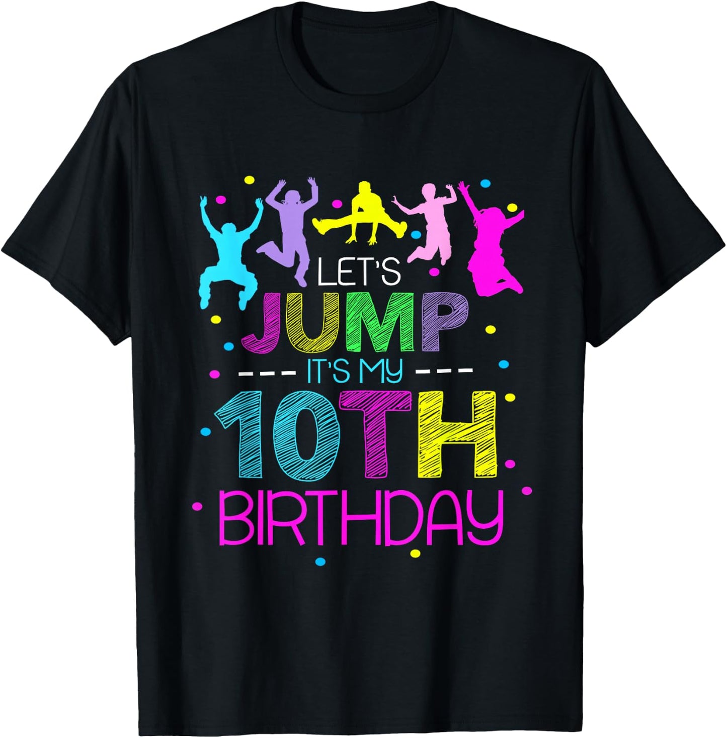 Let's Jump It's My 10th Birthday Trampoline 10 Year Old T-Shirt - T-Shirt | Black