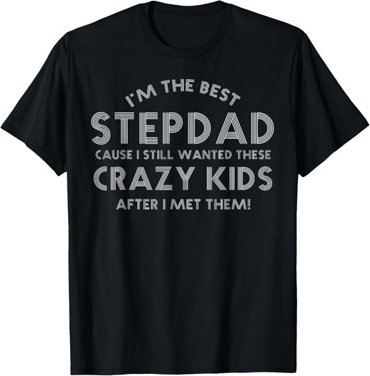 I'm The Best Step Dad Crazy Kids T-Shirt - T-Shirt | Black
