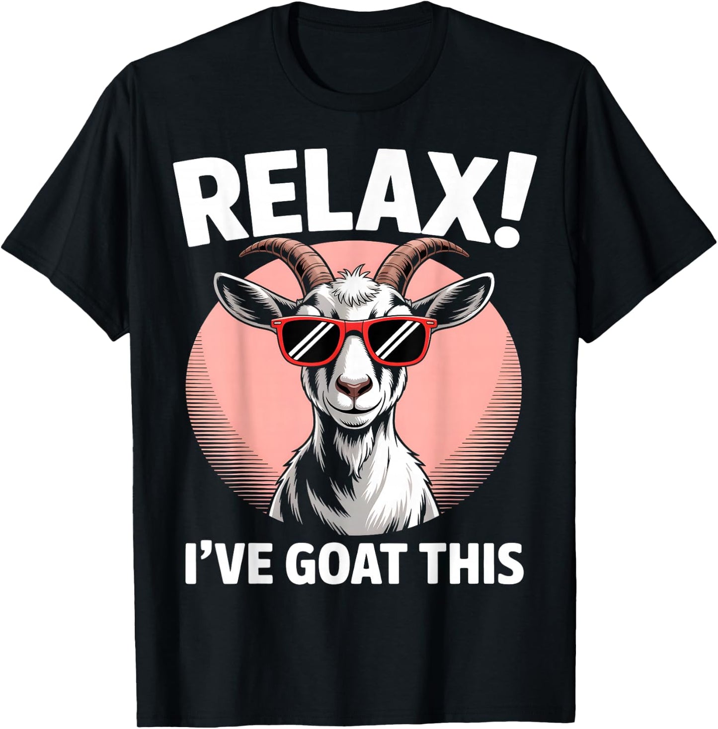 Relax I’ve Goat This Funny Cool Goat T-Shirt - T-Shirt | Black
