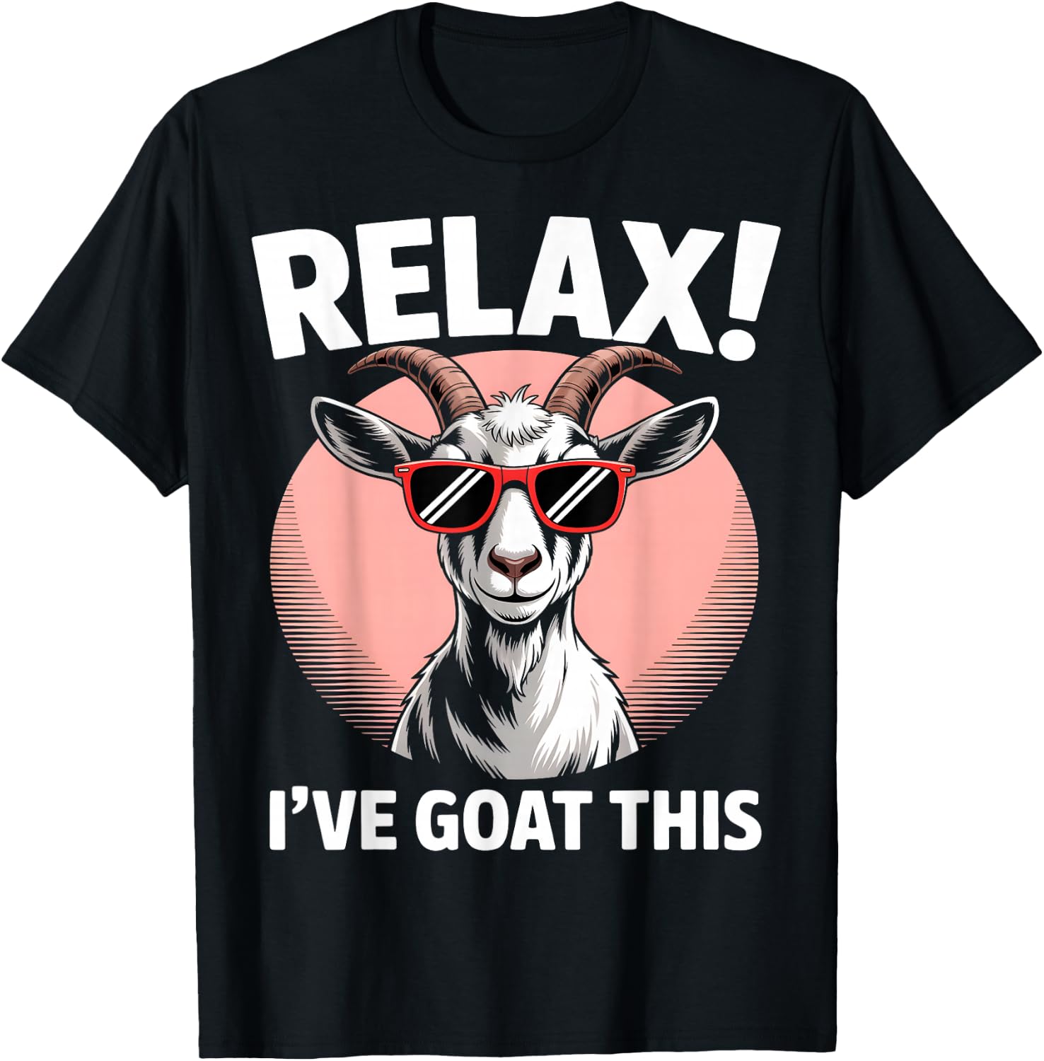 Relax I’ve Goat This Funny Cool Goat T-Shirt - T-Shirt | Black