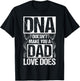 DNA Doesn't Make You A Dad Love Does Family Quote T-Shirt - T-Shirt | Black