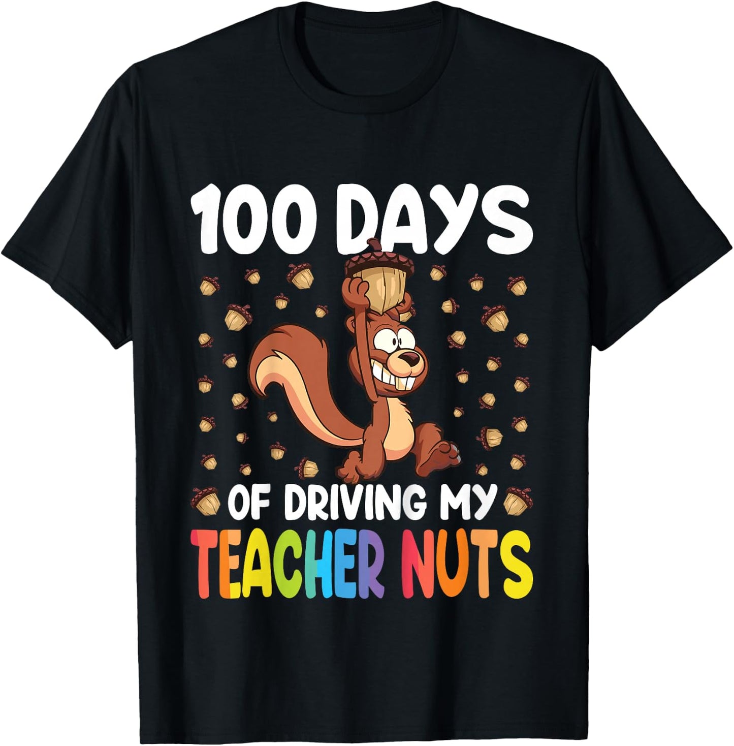 100 Days Driving My Teacher Nuts Squirrel 100th Day School T-Shirt - T-Shirt | Black
