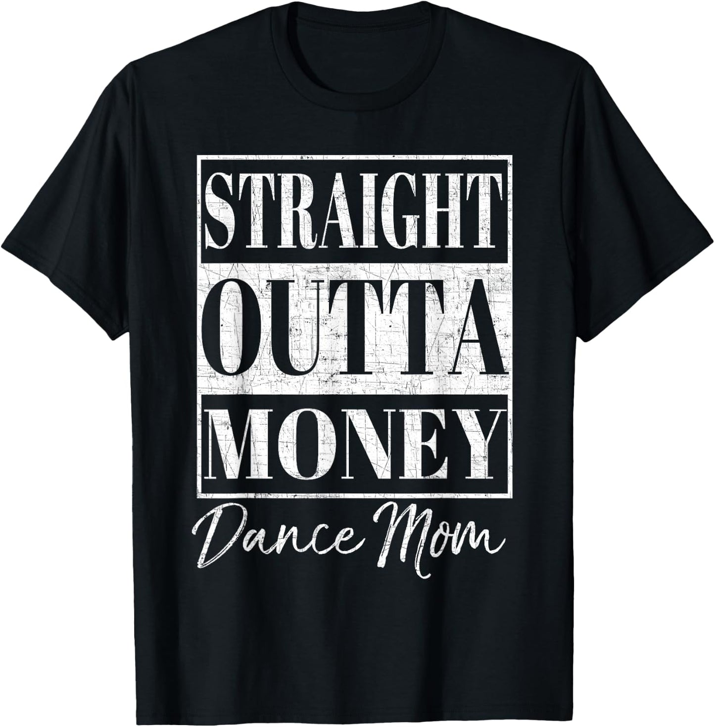 Straight Outta Money Shirt Dance Mom Gift T-Shirt - T-Shirt | Black