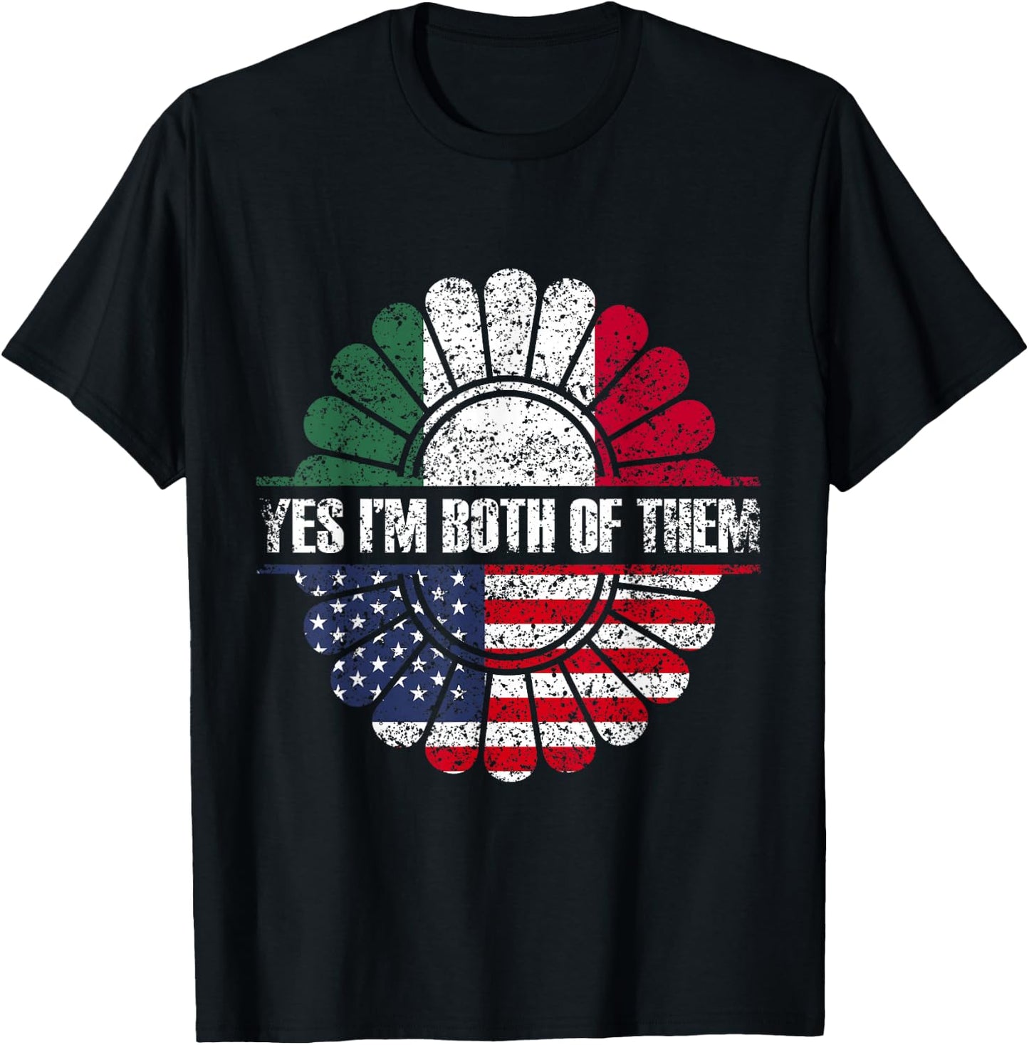 Yes I'm Both Of Them America Usa Mexico Mexican American Us T-Shirt - T-Shirt | Black