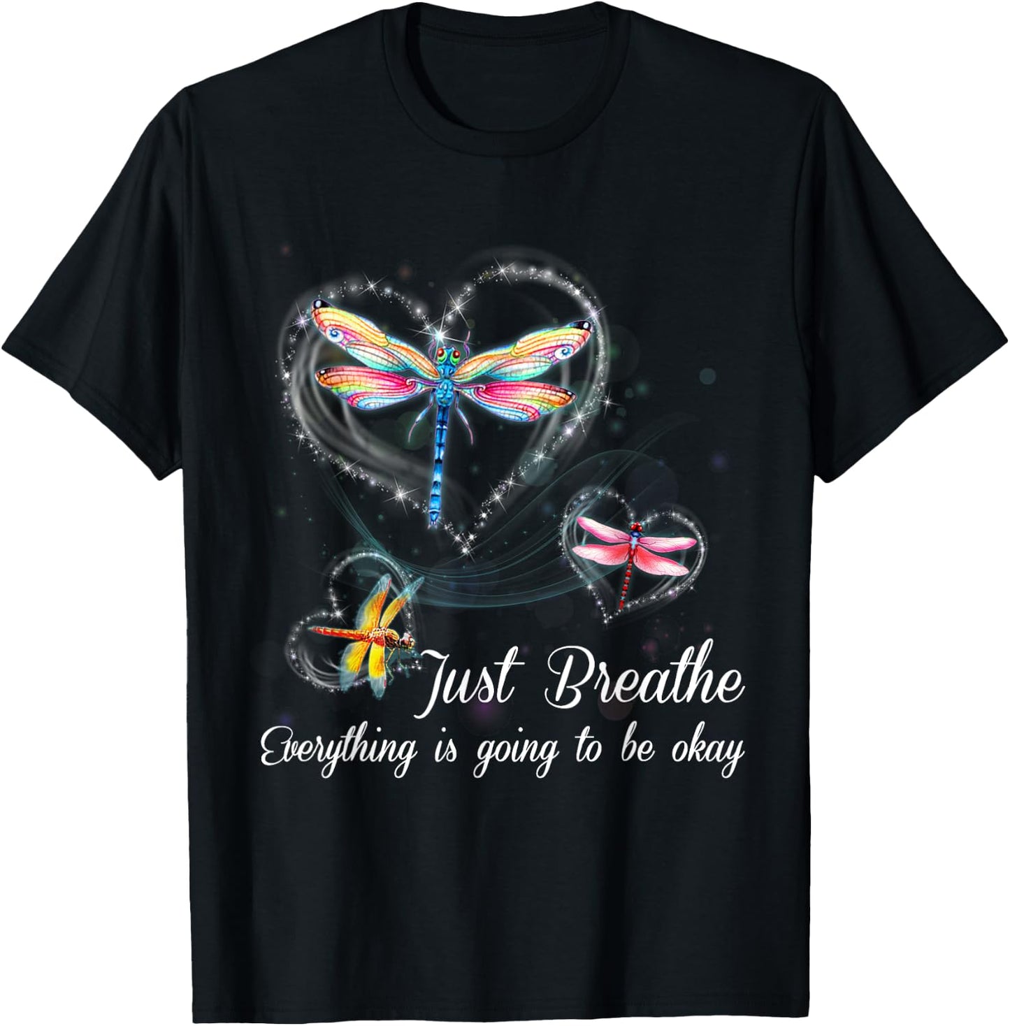 Dragonfly Just Breathe Everything is Going to Okay T-Shirt - T-Shirt | Black