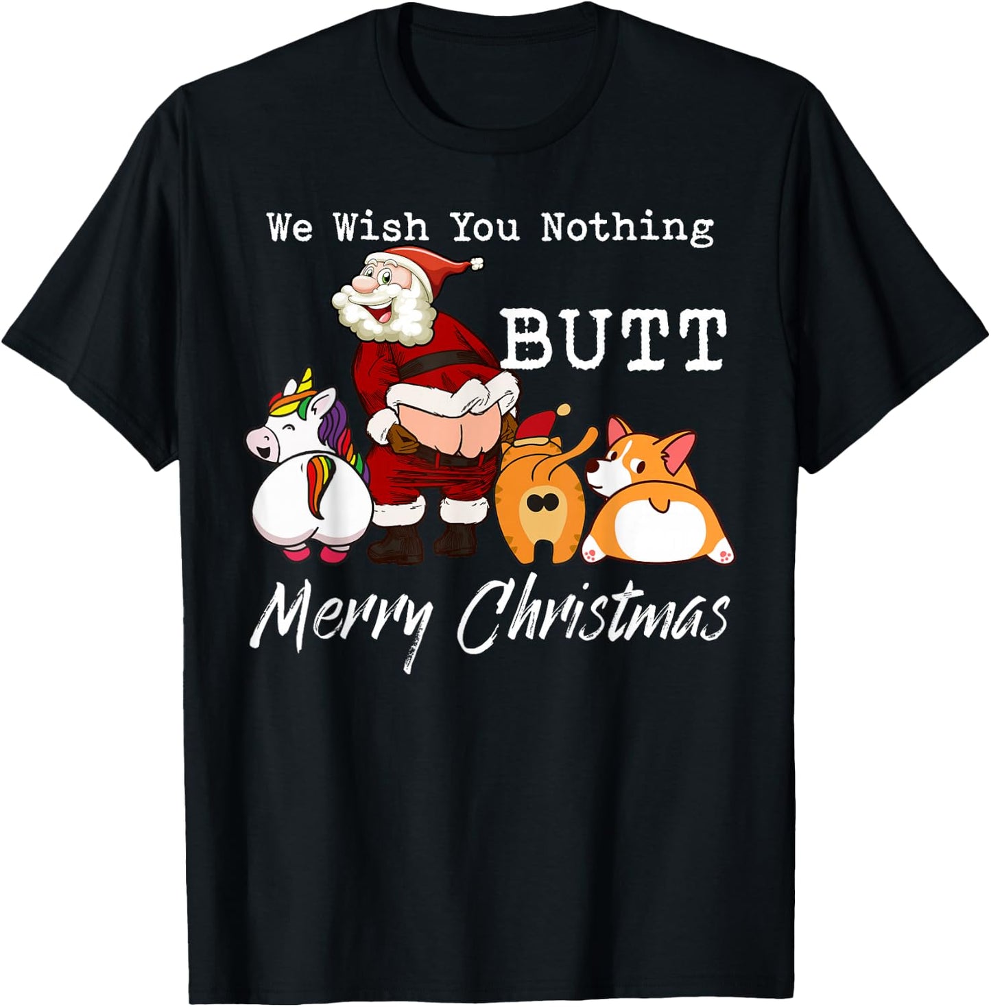 We Wish You Nothing Butt Merry Christmas Gift T-Shirt - T-Shirt | Black