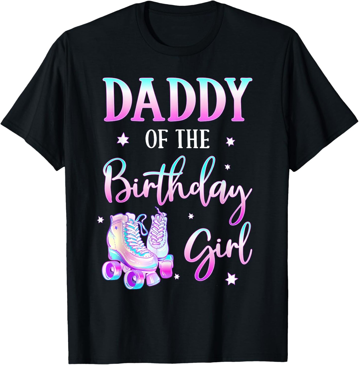 Daddy of the Birthday Girl Rolling Skate Bday Theme Family T-Shirt - T-Shirt | Black