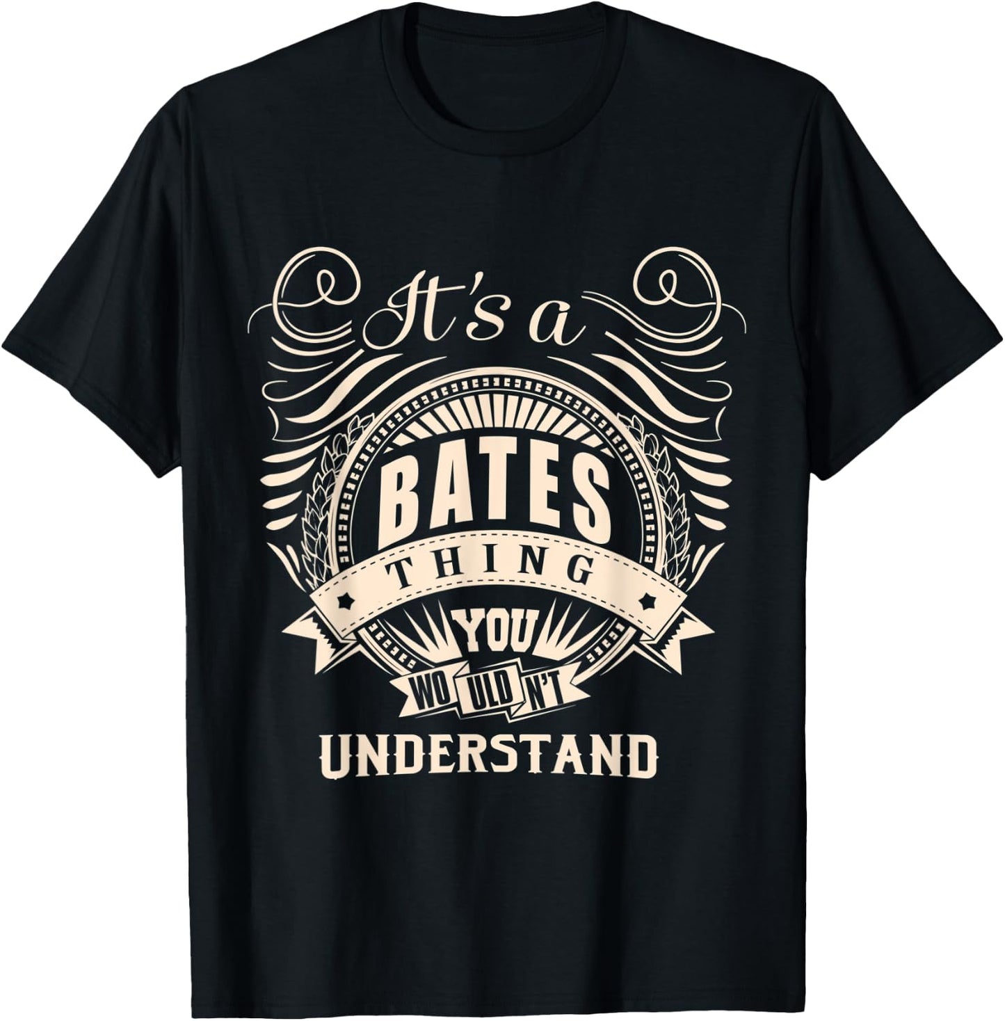 It's a BATES thing you wouldn't understand Gift T-Shirt - T-Shirt | Black