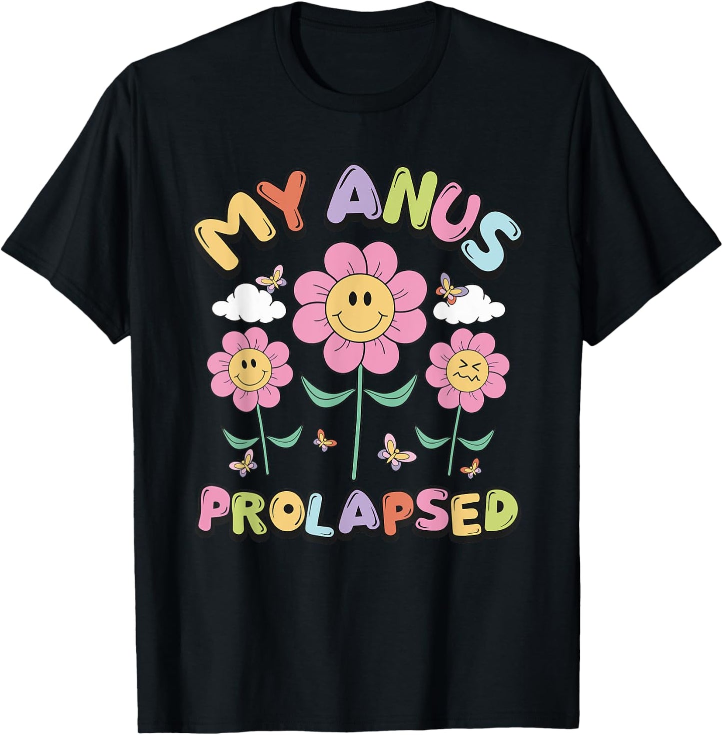 My Anus Prolapsed Apparel T-Shirt - T-Shirt | Black