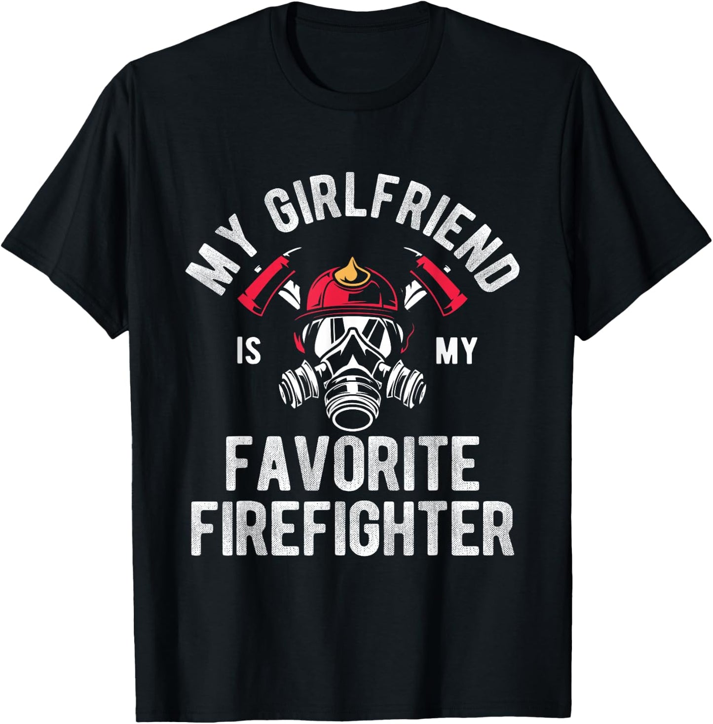 Fire My Girlfriend Is My Favorite Firefighter T-Shirt - T-Shirt | Black