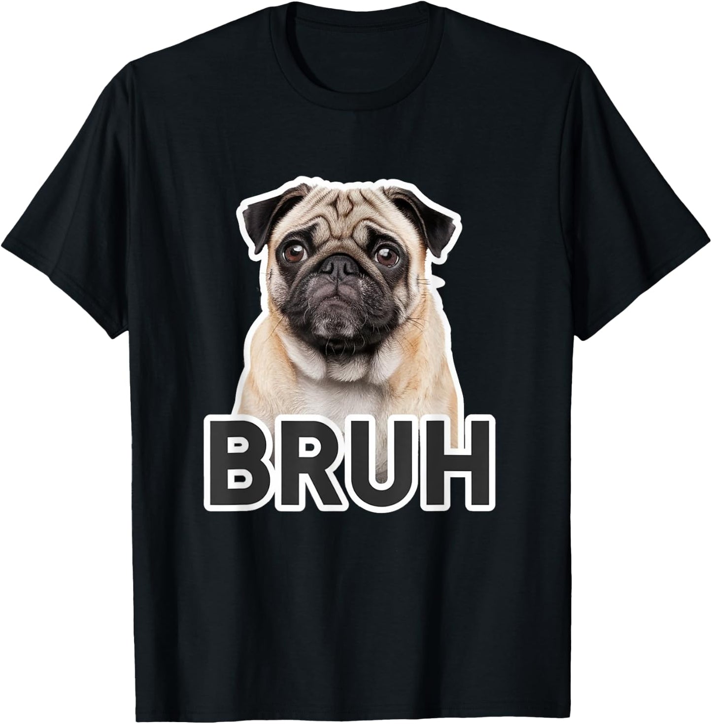 Funny Pug Bruh Silly Puppy Dog Lover Humor Men Women Kids T-Shirt - T-Shirt | Black