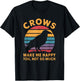 Crows Make Me Happy You Not So Much T-Shirt - T-Shirt | Black