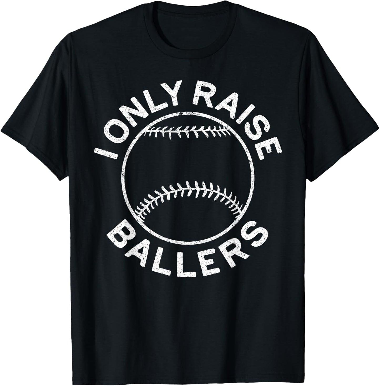 I Only Raise Ballers Shirt Funny Softball Baseball Mom Dad T-Shirt - T-Shirt | Black
