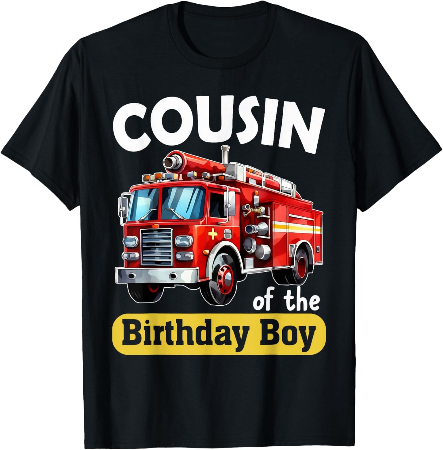 Cousin of the Birthday Boy Fire Truck Firefighter Bday Party T-Shirt - T-Shirt | Black