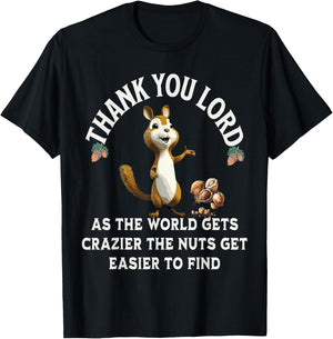 Thank You Lord As The World Gets Crazier The Nuts Get Easier T-Shirt - T-Shirt | Black