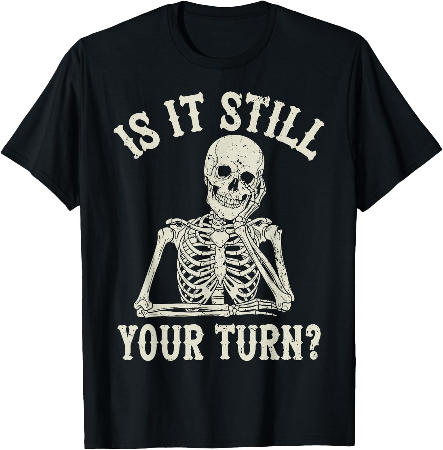 is It Still Your Turn Funny Chess Board Game Humor T-Shirt - T-Shirt | Black