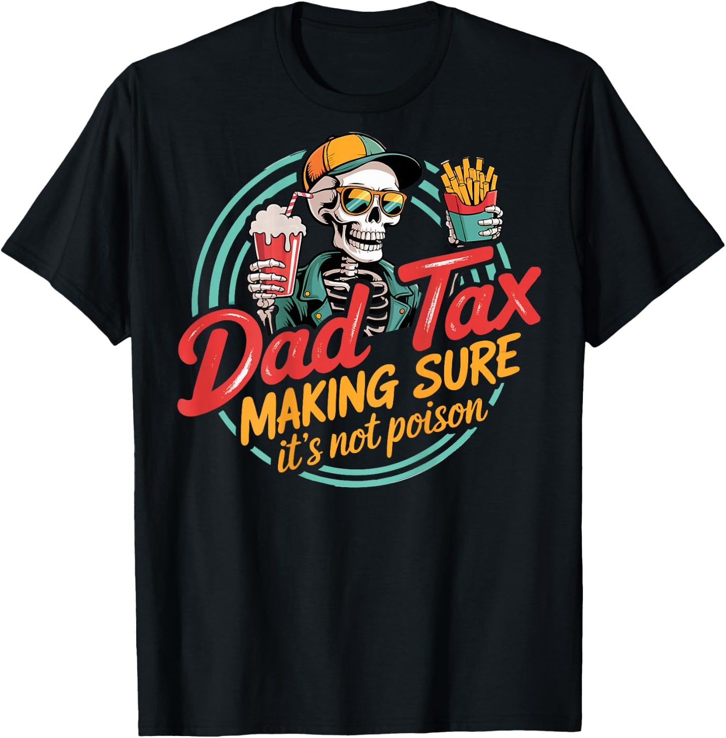 Dad Tax Making Sure It's Not Poison Skeleton Dad Tax ON Back T-Shirt - T-Shirt | Black