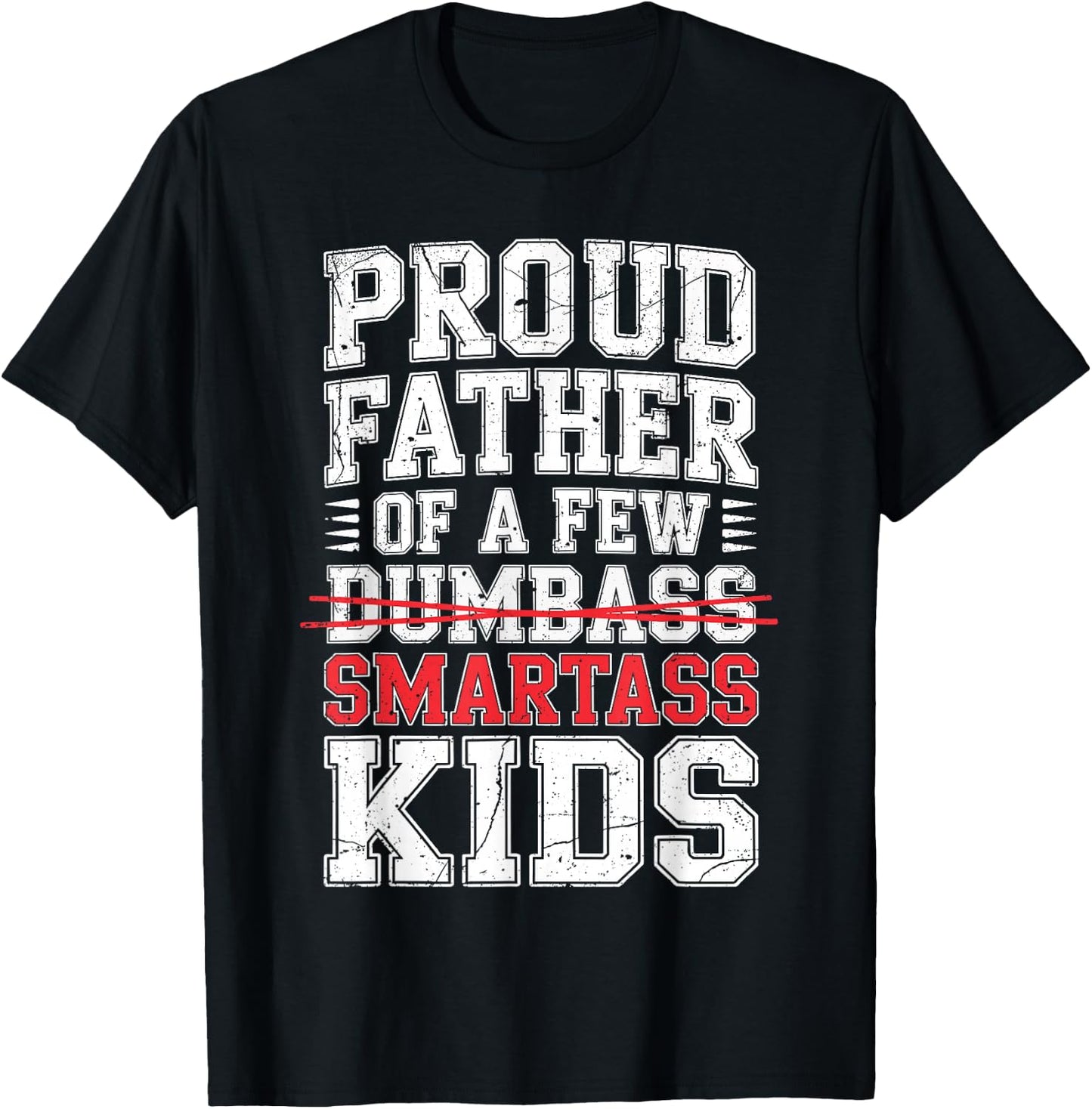Proud Father of A Few Smartass Kids Shirt Not Dumbass Funny T-Shirt - T-Shirt | Black