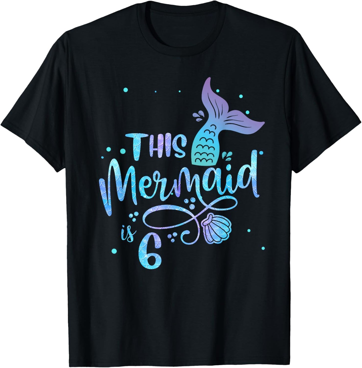 This Mermaid Is 6 Years Old 6th Birthday Mermaid Girl T-Shirt - T-Shirt | Black