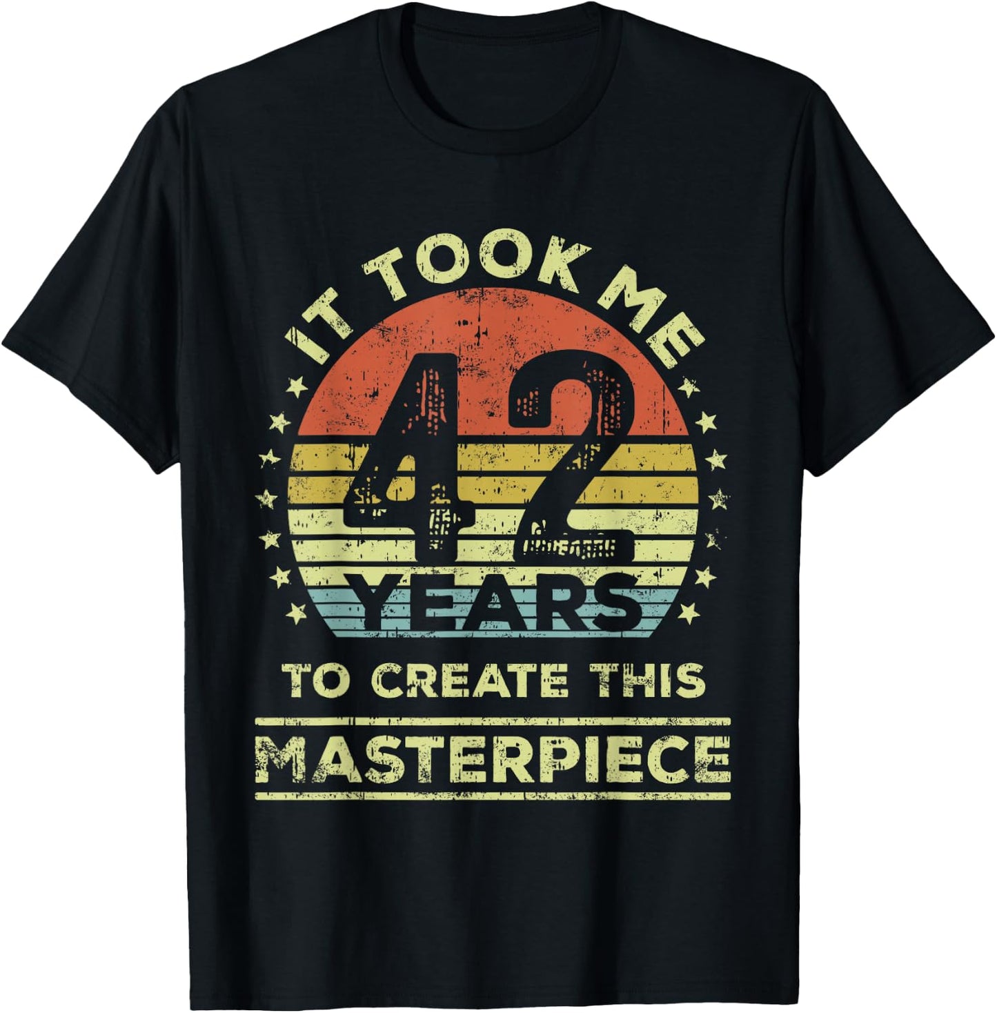 It took me 42 years to create this masterpiece 42nd Birthday T-Shirt - T-Shirt | Black