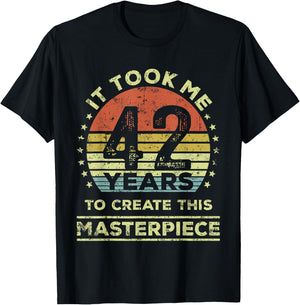 It took me 42 years to create this masterpiece 42nd Birthday T-Shirt - T-Shirt | Black