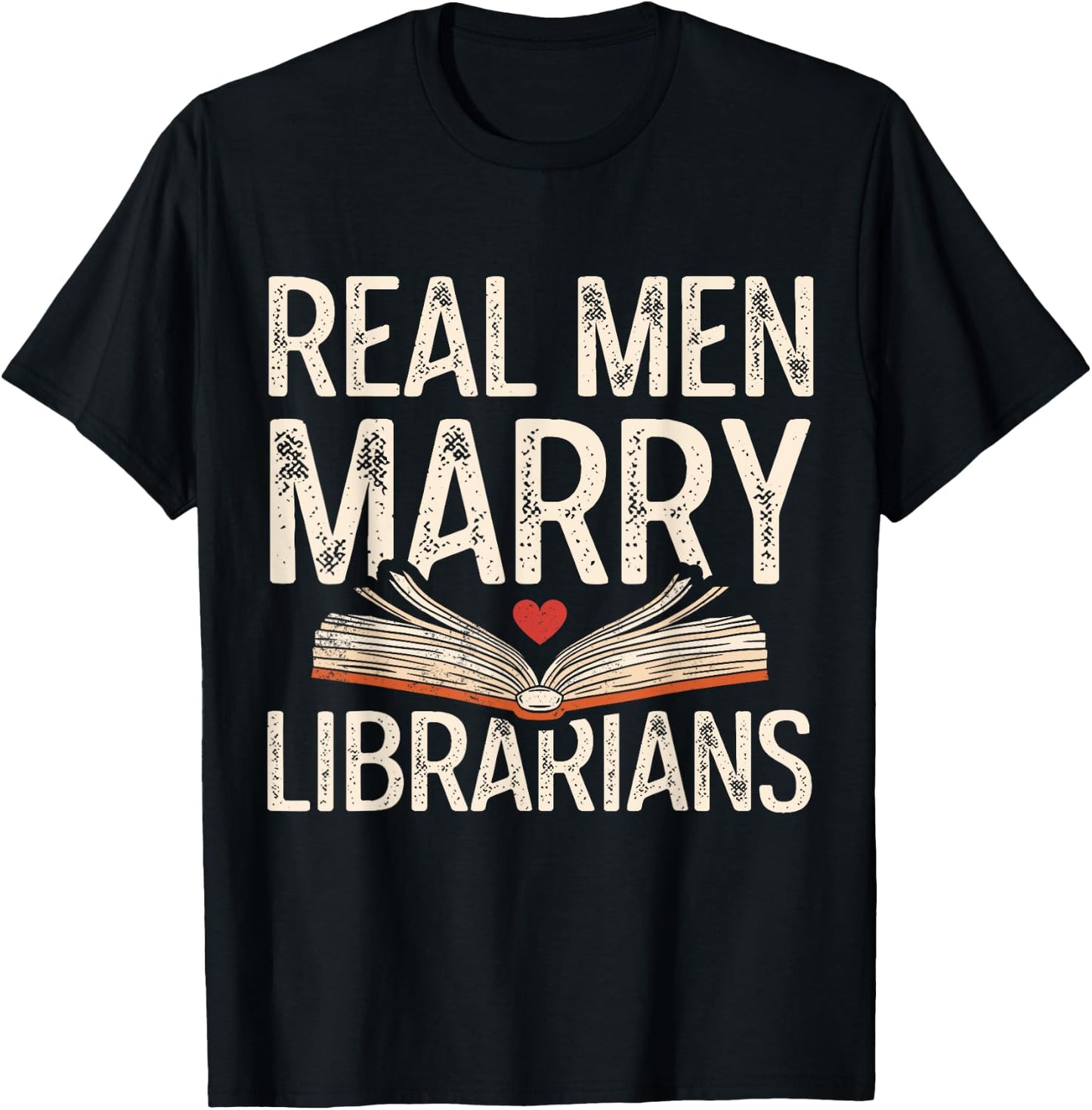 Real Men Marry Librarians Funny Husband Boyfriend Love T-Shirt - T-Shirt | Black